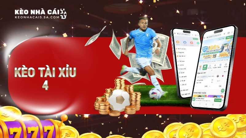 Kèo tài xỉu 4 trái là gì?