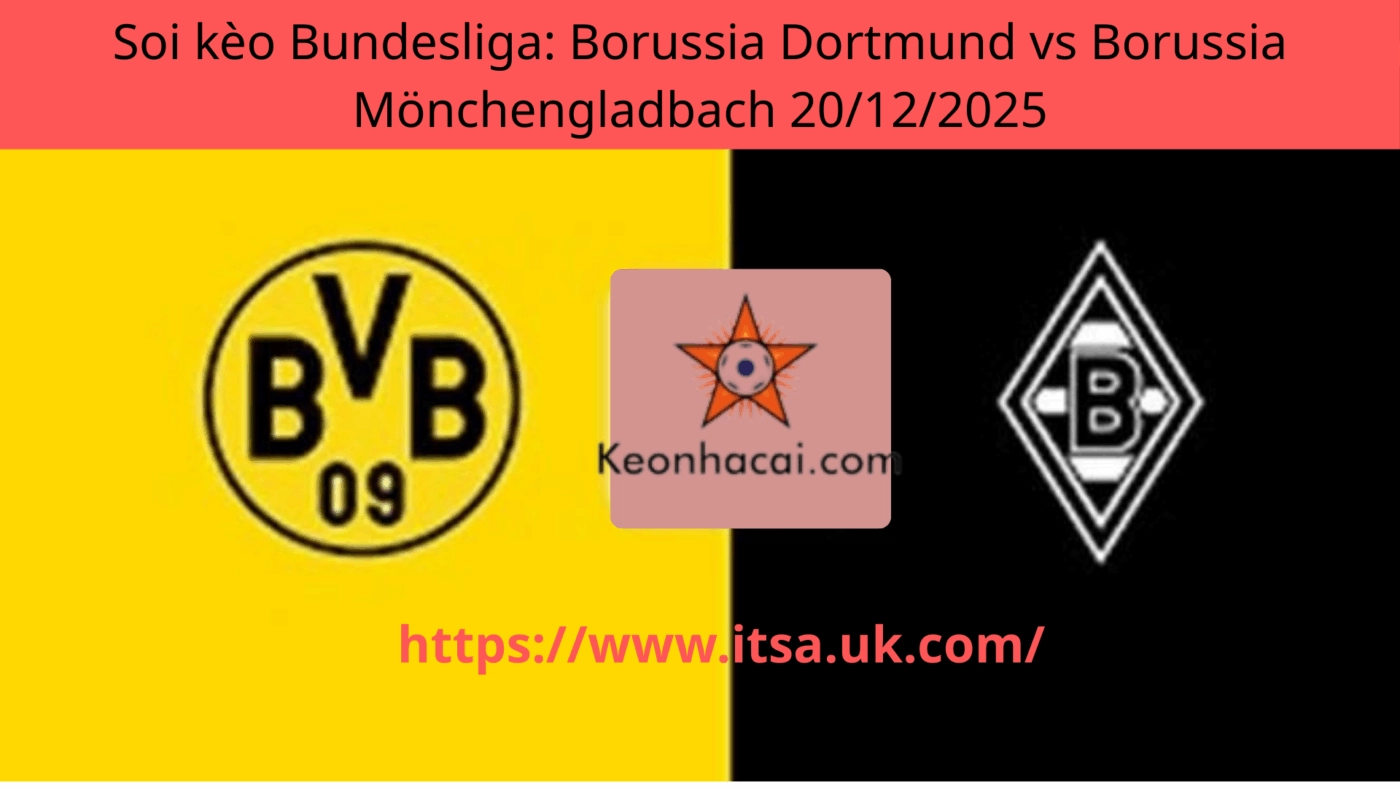 Soi kèo Bundesliga: Borussia Dortmund vs Borussia Mönchengladbach 20/12/2025